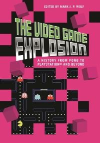 Book Cover for The Video Game Explosion by Mark J P Wolf