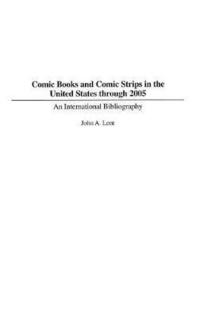 Book Cover for Comic Books and Comic Strips in the United States Through 2005 by John A Lent