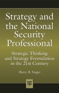 Book Cover for Strategy and the National Security Professional by Harry R Yarger