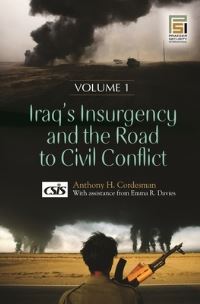 Book Cover for Iraq's Insurgency and the Road to Civil Conflict by Anthony H Cordesman, Emma R Davies, DC Center for Strategic and International Studies Washington
