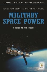 Book Cover for Military Space Power by Wilson Wong, James G Fergusson