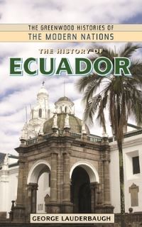 Book Cover for The History of Ecuador by George Lauderbaugh
