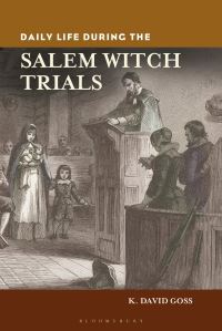 Book Cover for Daily Life During the Salem Witch Trials by K. David Goss
