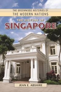 Book Cover for The History of Singapore by Jean E Abshire