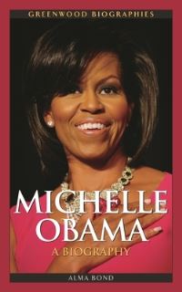Book Cover for Michelle Obama, a Biography by Alma Halbert Bond