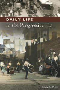 Book Cover for Daily Life in the Progressive Era by Steven L. Piott