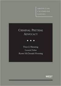 Book Cover for Criminal Pretrial Advocacy by Peter Henning, Leonid Feller, Karen Henning