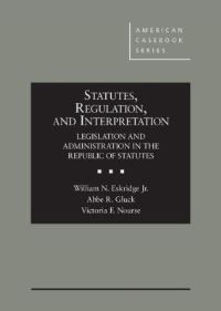 Book Cover for Statutes, Regulation, and Interpretation by William N Eskridge Jr, Abbe R Gluck, Victoria F Nourse