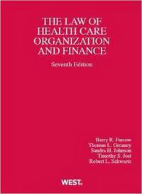 Book Cover for The Law of Health Care Organization and Finance by Barry R Furrow, Thomas L Greaney, Sandra H Johnson, Timothy S Jost, Robert L Schwartz
