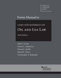 Book Cover for Forms Manual to Cases and Materials on Oil and Gas Law, Sixth Edition by John S Lowe, Owen L Anderson, Ernest E Smith, David E Pierce, Christopher S Kulander, John S Lowe