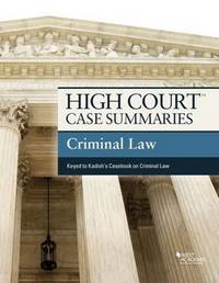Book Cover for High Court Case Summaries on Criminal Law, Keyed to Kadish by West Academic
