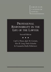 Book Cover for Professional Responsibility in the Life of the Lawyer by Carl A. Pierce, Judy M. Cornett, Alex B. Long, Paula Schaefer, Cassandra Burke Robertson
