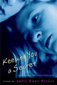 Book Cover for Keeping You a Secret by Julie Anne Peters
