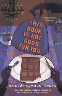Book Cover for This Book Is Not Good For You by Pseudonymous Bosch