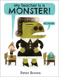 Book Cover for My Teacher Is a Monster! No, I Am Not by Peter Brown