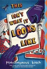 Book Cover for This Isn't What It Looks Like by Pseudonymous Bosch