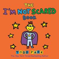 Book Cover for The I'm Not Scared Book by Todd Parr