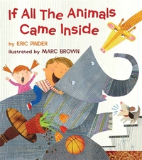 Book Cover for If All the Animals Came Inside by Eric Pinder, Marc Tolon Brown