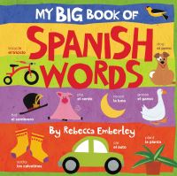 Book Cover for My Big Book of Spanish Words by Rebecca Emberley