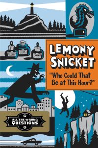 Book Cover for Who Could That Be at This Hour? by Lemony Snicket, Seth