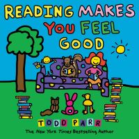 Book Cover for Reading Makes You Feel Good by Todd Parr