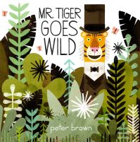 Book Cover for Mr. Tiger Goes Wild by Peter Brown