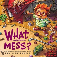 Book Cover for What Mess? by Tom Lichtenheld