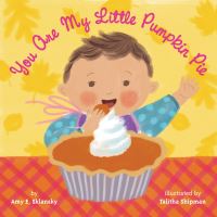 Book Cover for You Are My Little Pumpkin Pie by Amy E Sklansky