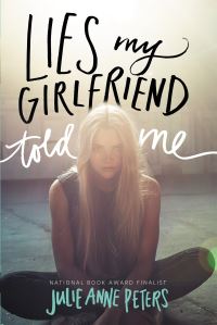 Book Cover for Lies My Girlfriend Told Me by Julie Anne Peters