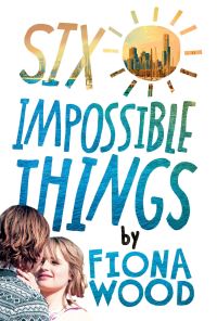 Book Cover for Six Impossible Things by Fiona Wood