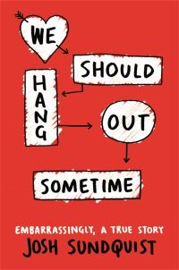 Book Cover for We Should Hang Out Sometime by Josh Sundquist