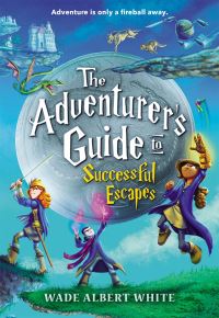 Book Cover for The Adventurer's Guide to Successful Escapes by Wade Albert White