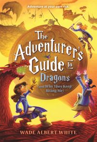 Book Cover for The Adventurer's Guide to Dragons (And Why They Keep Biting Me) by Wade Albert White