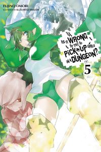 Book Cover for Is It Wrong to Try to Pick Up Girls in a Dungeon?. Volume 5 by Fujino Omori