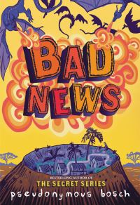 Book Cover for Bad News by Pseudonymous Bosch