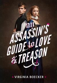 Book Cover for An Assassin's Guide to Love & Treason by Virginia Boecker