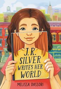 Book Cover for J.R. Silver Writes Her World by Melissa Dassori