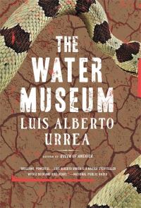 Book Cover for The Water Museum by Luis Alberto Urrea