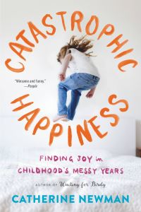 Book Cover for Catastrophic Happiness by Catherine Newman