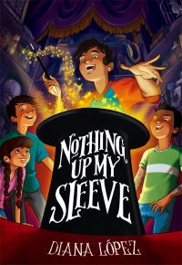 Book Cover for Nothing Up My Sleeve by Diana López