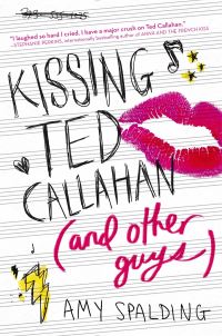 Book Cover for Kissing Ted Callahan (And Other Guys) by Amy Spalding