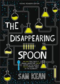 Book Cover for The Disappearing Spoon, and Other True Tales of Rivalry, Adventure, and the History of the World from the Periodic Table of the Elements by Sam Kean