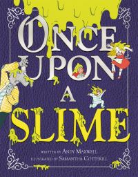 Book Cover for Once Upon a Slime by Andy Maxwell