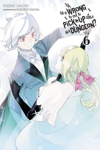 Book Cover for Is It Wrong to Try to Pick Up Girls in a Dungeon?. Volume 6 by Fujino Omori