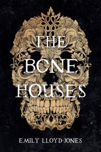 Book Cover for The Bone Houses by Emily LloydJones