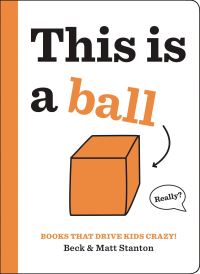 Book Cover for This Is a Ball! by Beck Stanton, Matt Stanton