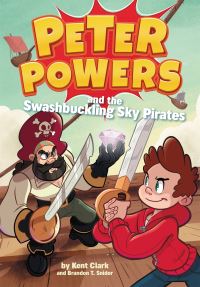 Book Cover for Peter Powers and the Swashbuckling Sky Pirates! by Kent Clark, Brandon T Snider
