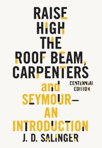 Book Cover for Raise High the Roof Beam, Carpenters and Seymour by J D Salinger