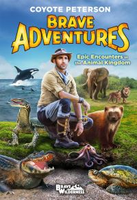 Book Cover for Brave Adventures by Coyote Peterson
