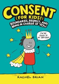 Book Cover for Consent (For Kids!) by Rachel Brian